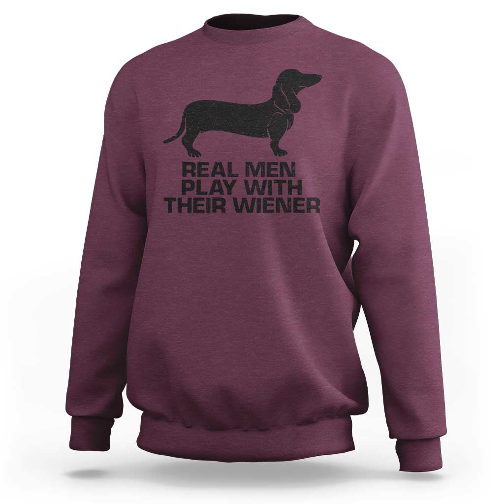 Funny Dachshund Dog Dad Sweatshirt Real Men Play With Their Wiener Pet Father Gag Gift - Wonder Print Shop