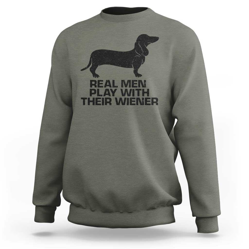 Funny Dachshund Dog Dad Sweatshirt Real Men Play With Their Wiener Pet Father Gag Gift - Wonder Print Shop