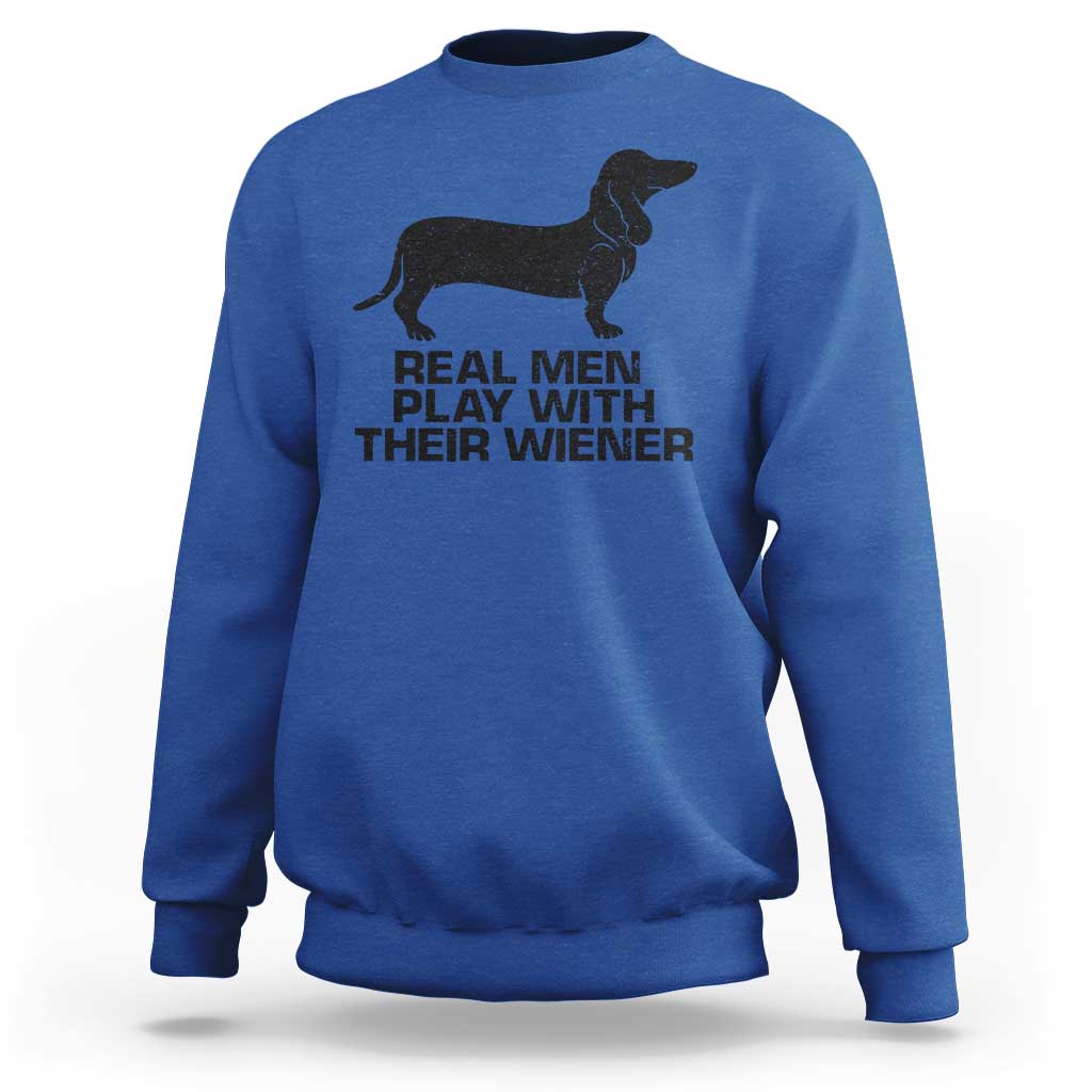 Funny Dachshund Dog Dad Sweatshirt Real Men Play With Their Wiener Pet Father Gag Gift - Wonder Print Shop