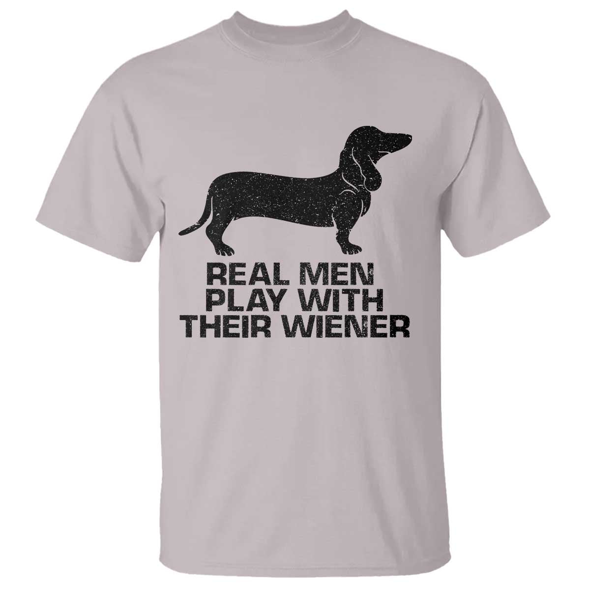 Funny Dachshund Dog Dad T Shirt Real Men Play With Their Wiener Pet Father Gag Gift - Wonder Print Shop