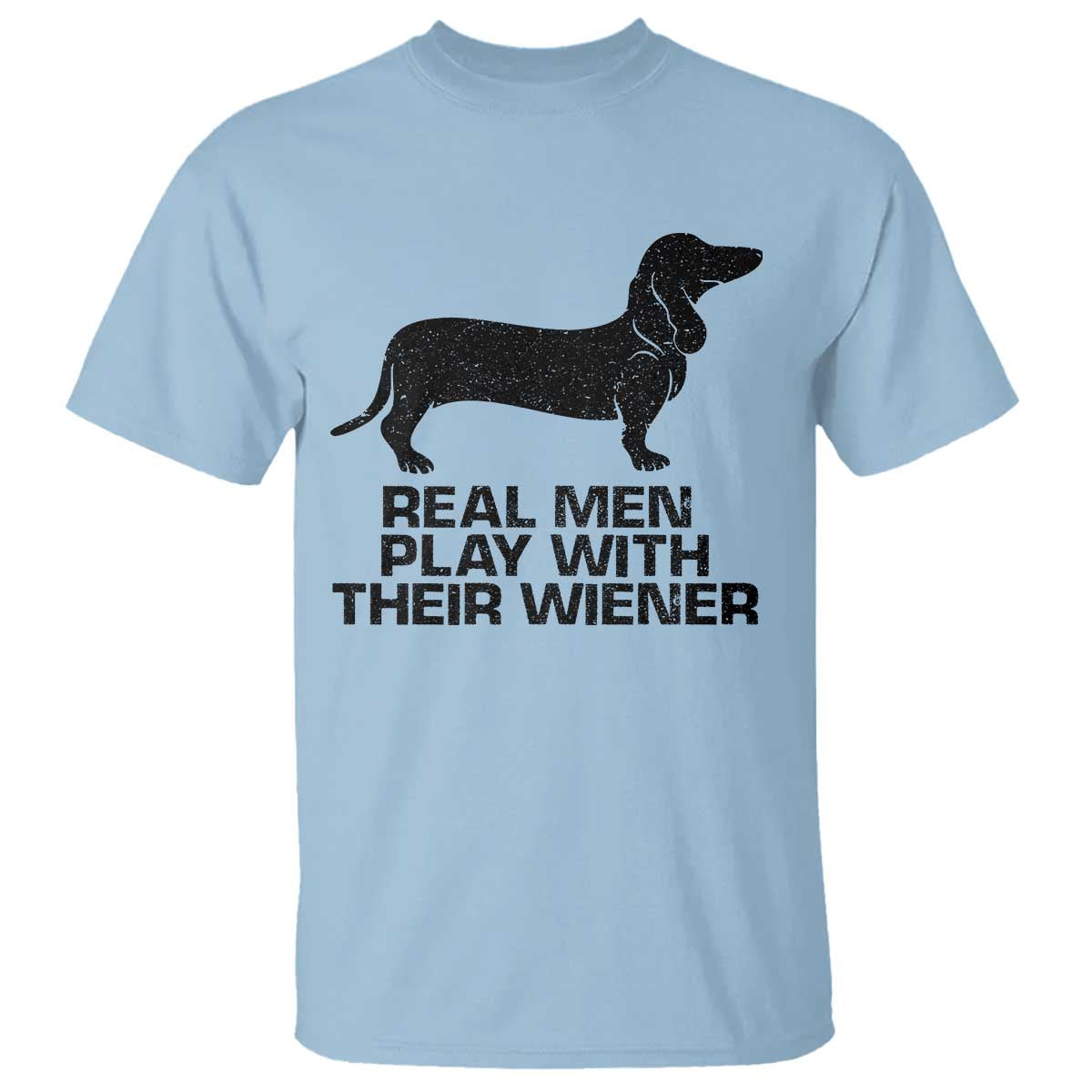 Funny Dachshund Dog Dad T Shirt Real Men Play With Their Wiener Pet Father Gag Gift - Wonder Print Shop