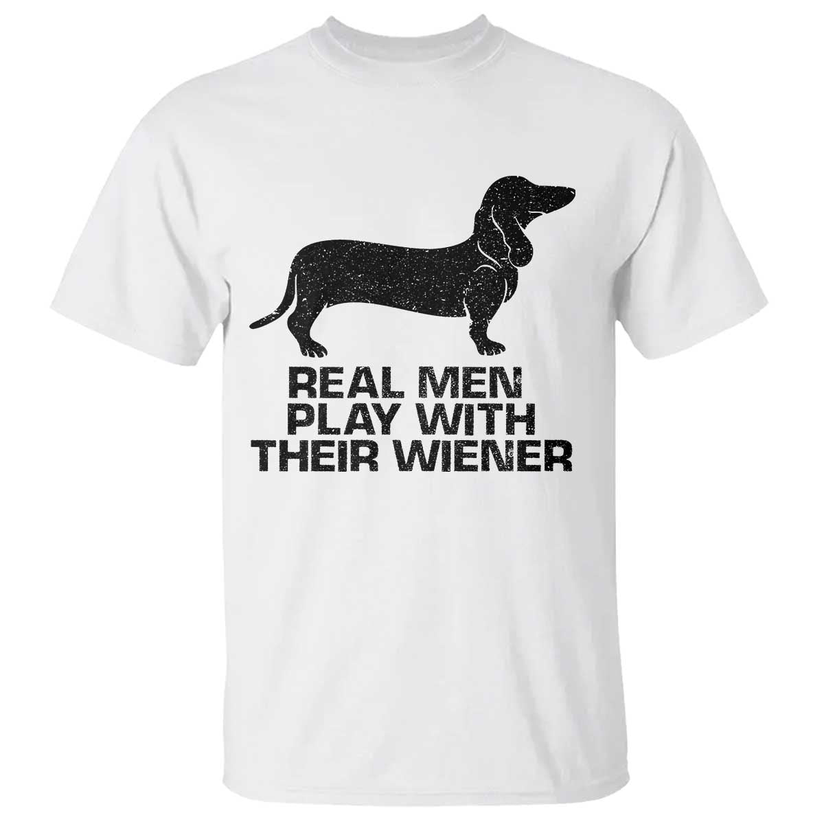 Funny Dachshund Dog Dad T Shirt Real Men Play With Their Wiener Pet Father Gag Gift - Wonder Print Shop