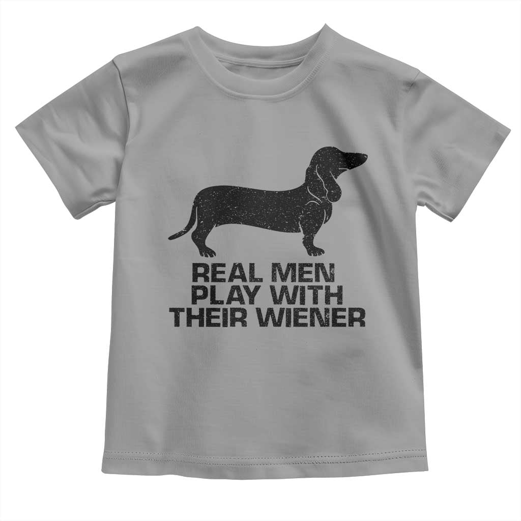 Funny Dachshund Dog Dad Toddler T Shirt Real Men Play With Their Wiener Pet Father Gag Gift - Wonder Print Shop
