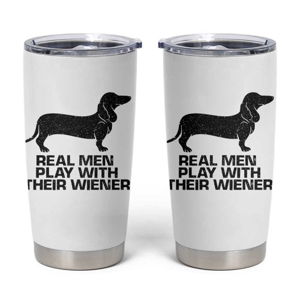 Funny Dachshund Dog Dad Tumbler Cup Real Men Play With Their Wiener Pet Father Gag Gift - Wonder Print Shop