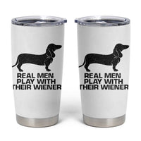 Funny Dachshund Dog Dad Tumbler Cup Real Men Play With Their Wiener Pet Father Gag Gift - Wonder Print Shop
