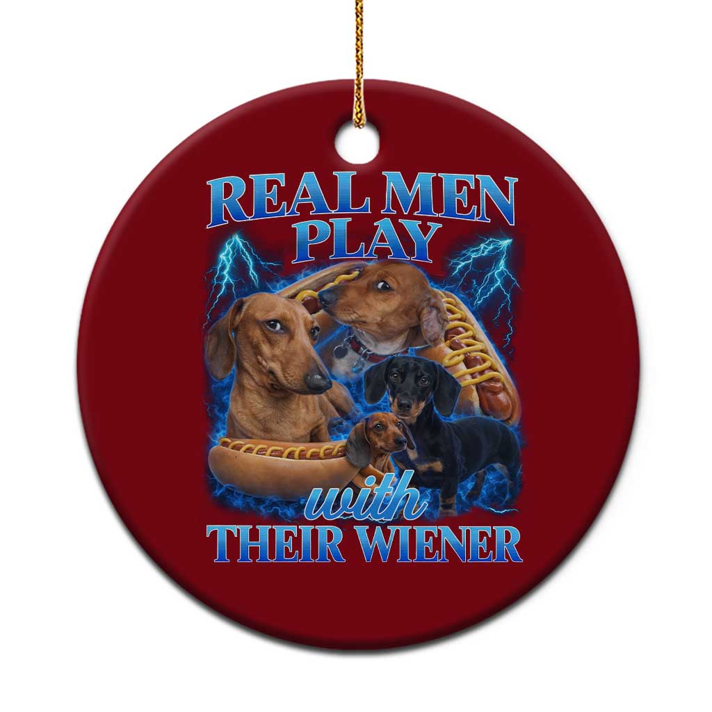 Funny Dachshund Dog Dad Ceramic Ornament Real Men Play With Their Wiener Funny Offensive - Wonder Print Shop