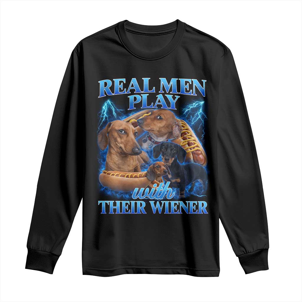 Funny Dachshund Dog Dad Long Sleeve Shirt Real Men Play With Their Wiener Funny Offensive - Wonder Print Shop
