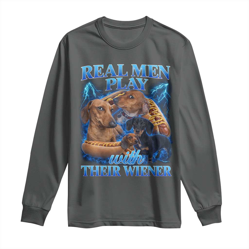 Funny Dachshund Dog Dad Long Sleeve Shirt Real Men Play With Their Wiener Funny Offensive - Wonder Print Shop