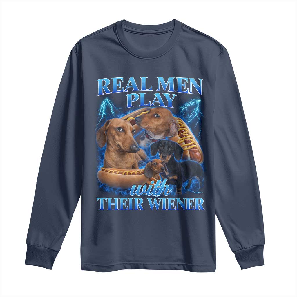 Funny Dachshund Dog Dad Long Sleeve Shirt Real Men Play With Their Wiener Funny Offensive - Wonder Print Shop