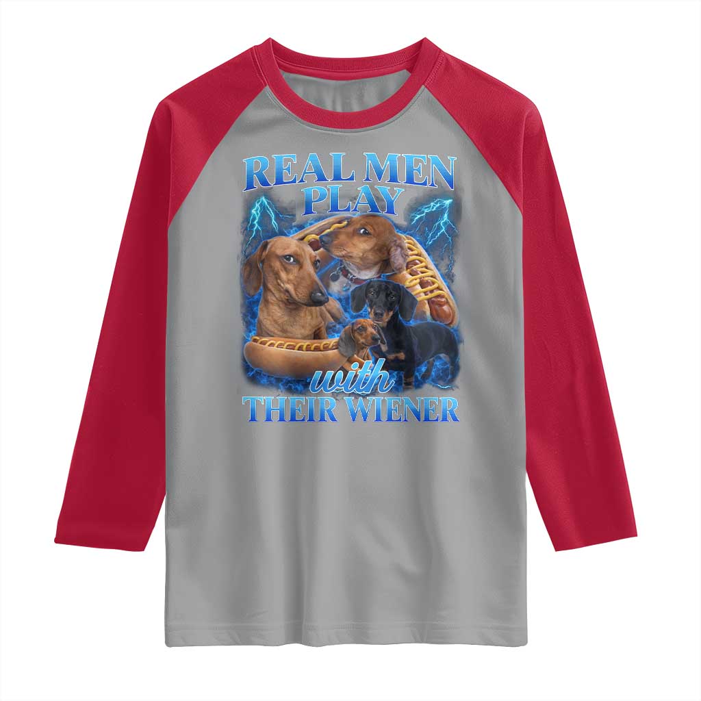 Funny Dachshund Dog Dad Raglan Shirt Real Men Play With Their Wiener Funny Offensive - Wonder Print Shop
