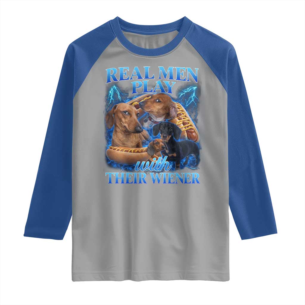 Funny Dachshund Dog Dad Raglan Shirt Real Men Play With Their Wiener Funny Offensive - Wonder Print Shop