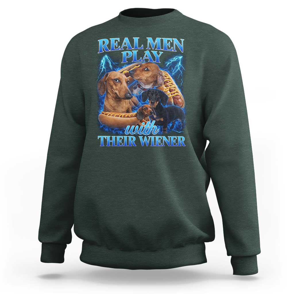 Funny Dachshund Dog Dad Sweatshirt Real Men Play With Their Wiener Funny Offensive - Wonder Print Shop
