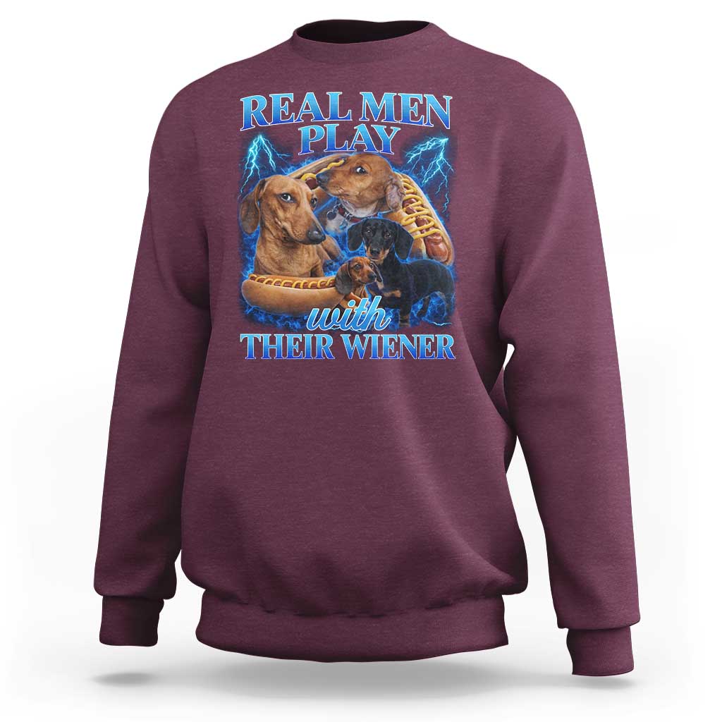 Funny Dachshund Dog Dad Sweatshirt Real Men Play With Their Wiener Funny Offensive - Wonder Print Shop
