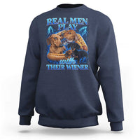 Funny Dachshund Dog Dad Sweatshirt Real Men Play With Their Wiener Funny Offensive - Wonder Print Shop