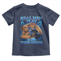 Funny Dachshund Dog Dad Toddler T Shirt Real Men Play With Their Wiener Funny Offensive - Wonder Print Shop
