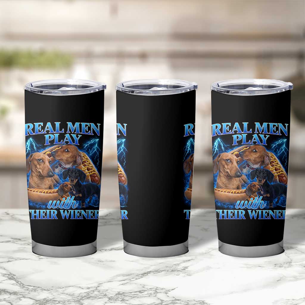 Funny Dachshund Dog Dad Tumbler Cup Real Men Play With Their Wiener Funny Offensive - Wonder Print Shop