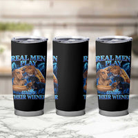 Funny Dachshund Dog Dad Tumbler Cup Real Men Play With Their Wiener Funny Offensive - Wonder Print Shop