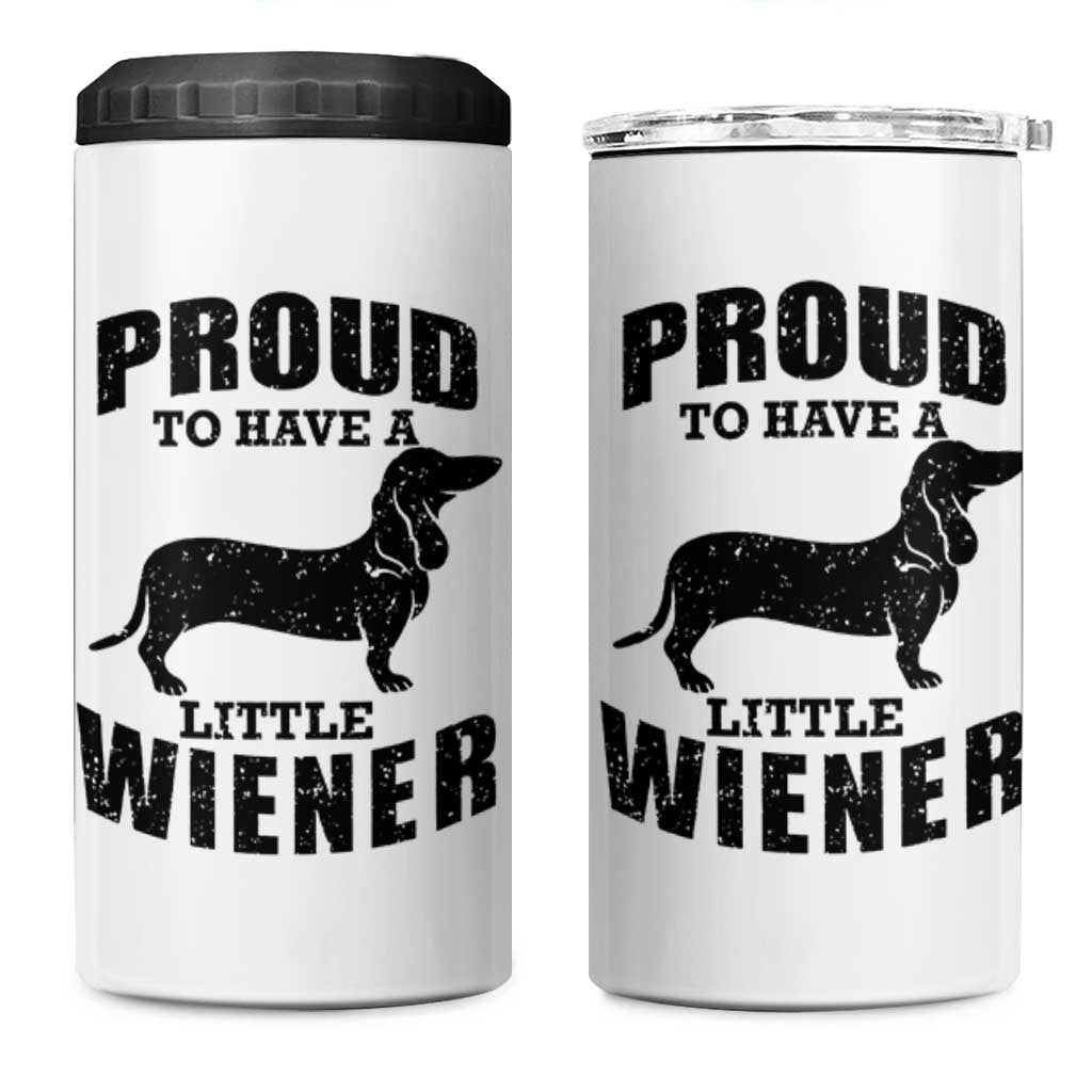 Proud to Have A Little Wiener 4 in 1 Can Cooler Tumbler Funny Offensive Dachshund Retro 90s - Wonder Print Shop