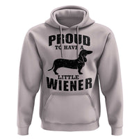 Proud to Have A Little Wiener Hoodie Funny Offensive Dachshund Retro 90s - Wonder Print Shop