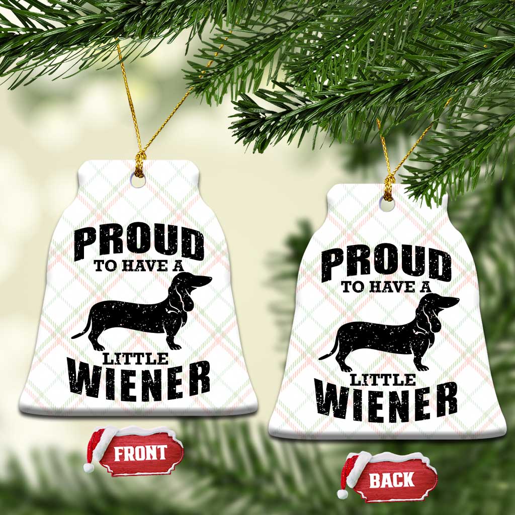 Proud to Have A Little Wiener Ceramic Ornament Funny Offensive Dachshund Retro 90s - Wonder Print Shop