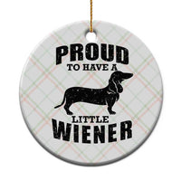Proud to Have A Little Wiener Ceramic Ornament Funny Offensive Dachshund Retro 90s - Wonder Print Shop