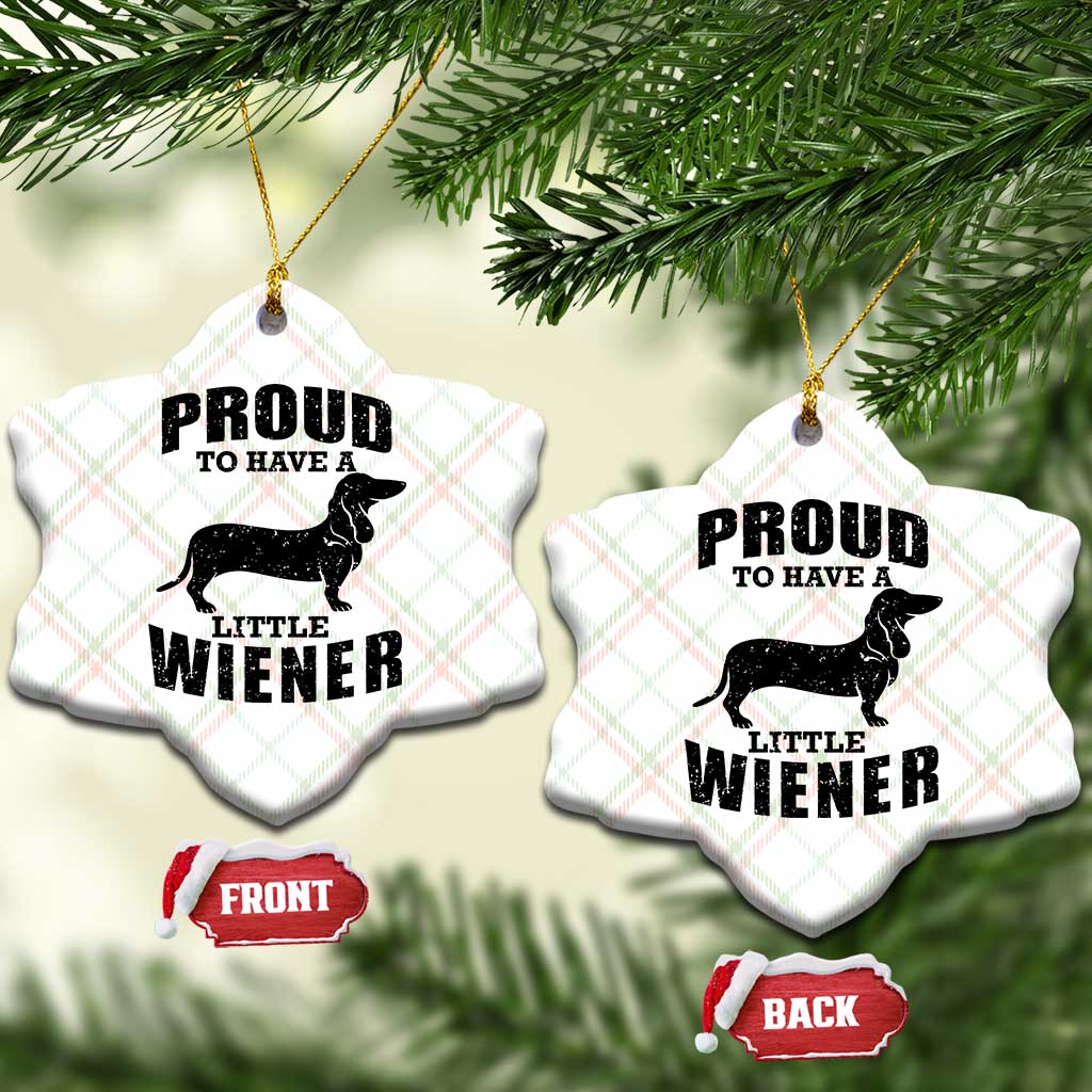 Proud to Have A Little Wiener Ceramic Ornament Funny Offensive Dachshund Retro 90s - Wonder Print Shop