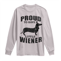 Proud to Have A Little Wiener Long Sleeve Shirt Funny Offensive Dachshund Retro 90s - Wonder Print Shop