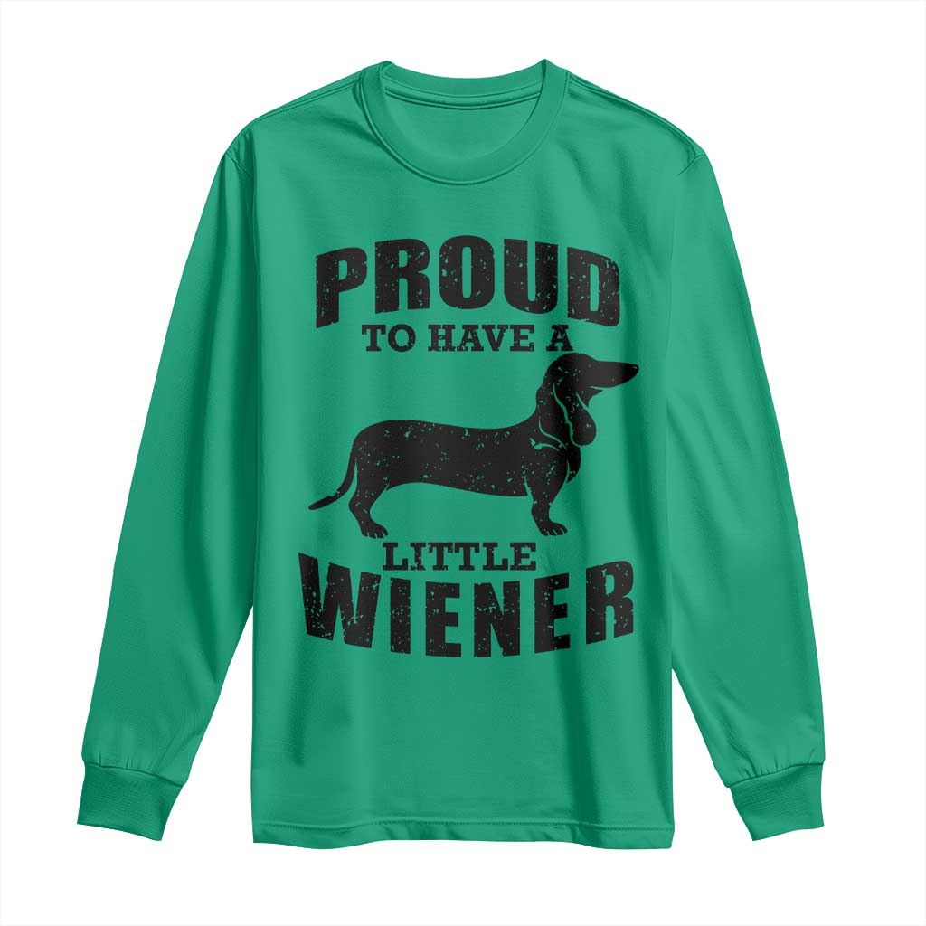 Proud to Have A Little Wiener Long Sleeve Shirt Funny Offensive Dachshund Retro 90s - Wonder Print Shop