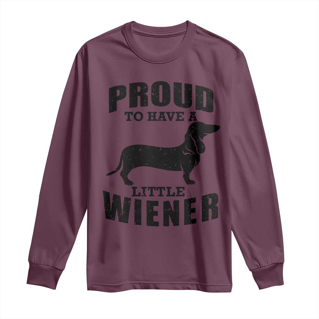 Proud to Have A Little Wiener Long Sleeve Shirt Funny Offensive Dachshund Retro 90s - Wonder Print Shop