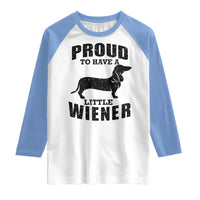 Proud to Have A Little Wiener Raglan Shirt Funny Offensive Dachshund Retro 90s - Wonder Print Shop