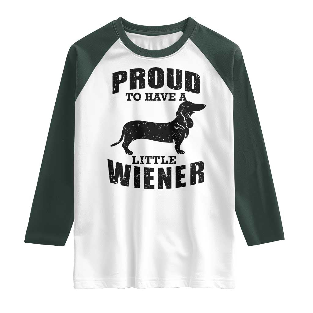 Proud to Have A Little Wiener Raglan Shirt Funny Offensive Dachshund Retro 90s - Wonder Print Shop