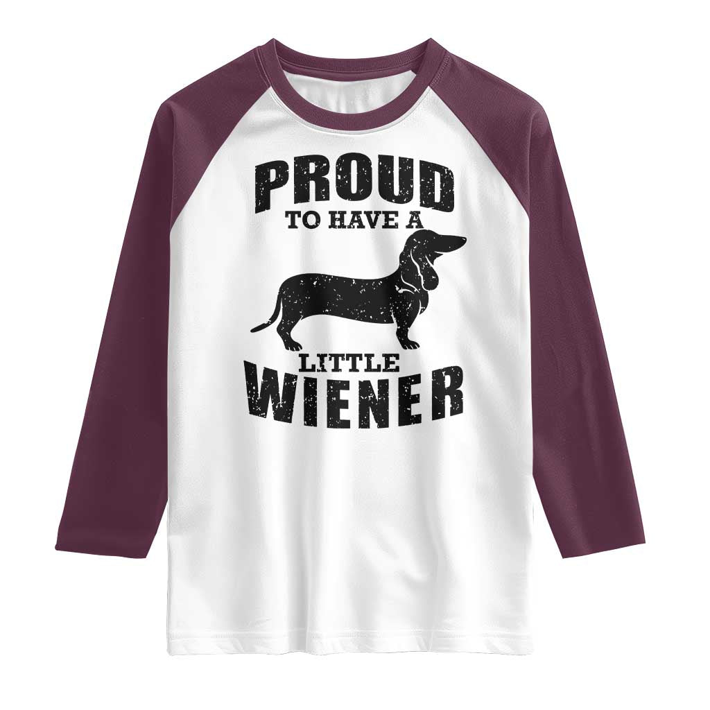 Proud to Have A Little Wiener Raglan Shirt Funny Offensive Dachshund Retro 90s - Wonder Print Shop