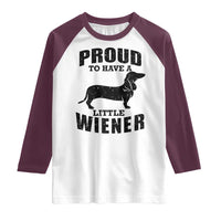 Proud to Have A Little Wiener Raglan Shirt Funny Offensive Dachshund Retro 90s - Wonder Print Shop