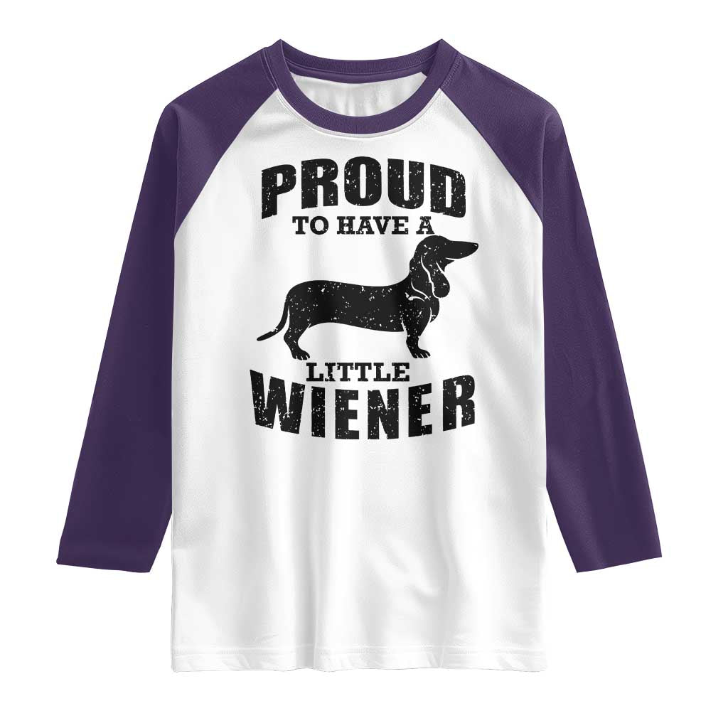 Proud to Have A Little Wiener Raglan Shirt Funny Offensive Dachshund Retro 90s - Wonder Print Shop