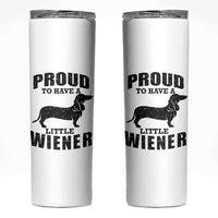 Proud to Have A Little Wiener Skinny Tumbler Funny Offensive Dachshund Retro 90s - Wonder Print Shop