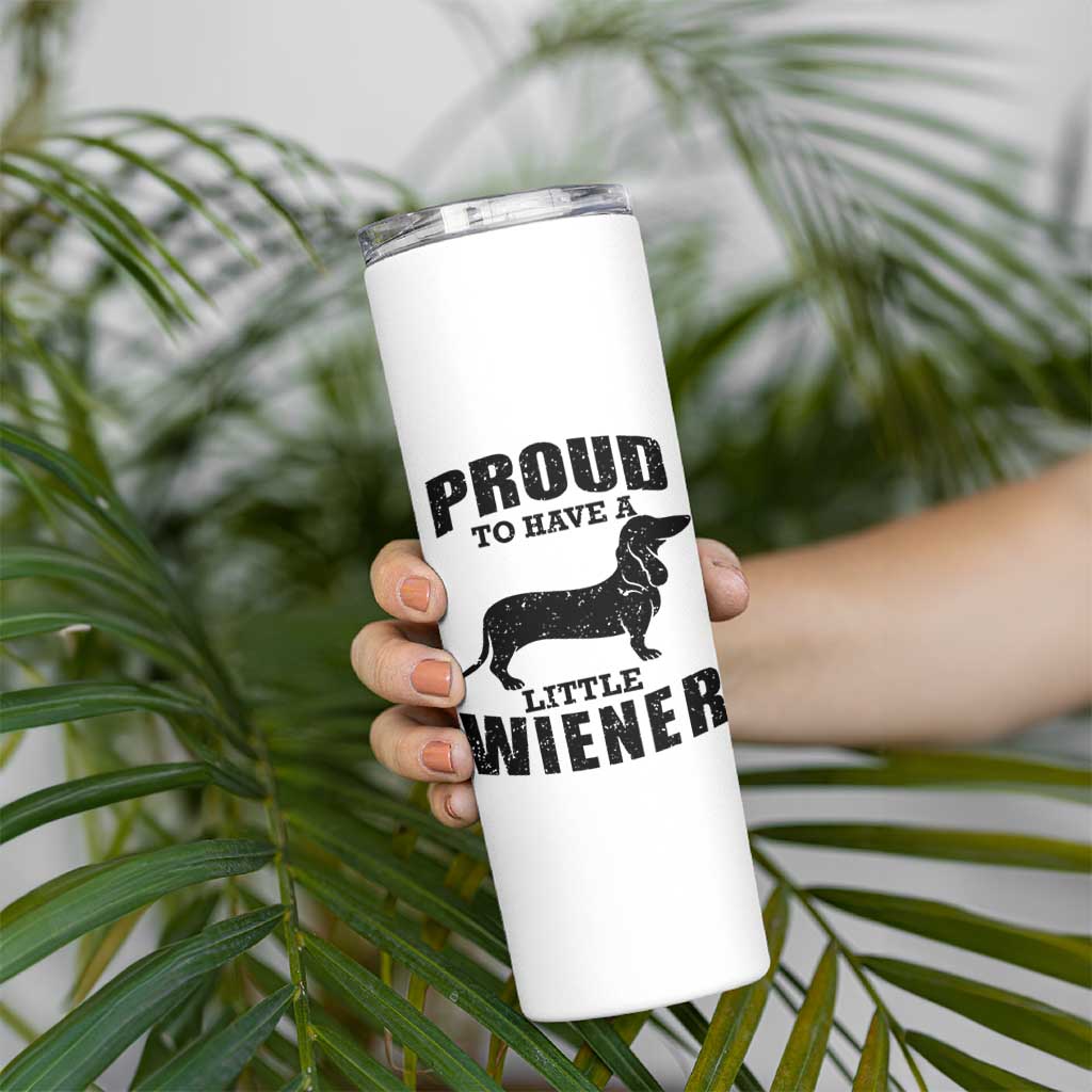 Proud to Have A Little Wiener Skinny Tumbler Funny Offensive Dachshund Retro 90s - Wonder Print Shop