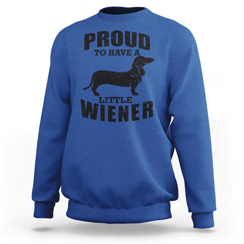 Proud to Have A Little Wiener Sweatshirt Funny Offensive Dachshund Retro 90s - Wonder Print Shop