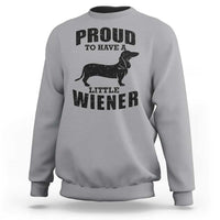 Proud to Have A Little Wiener Sweatshirt Funny Offensive Dachshund Retro 90s - Wonder Print Shop