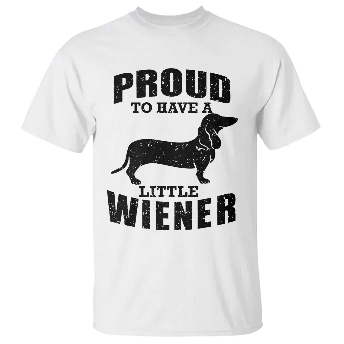 Proud to Have A Little Wiener T Shirt Funny Offensive Dachshund Retro 90s - Wonder Print Shop