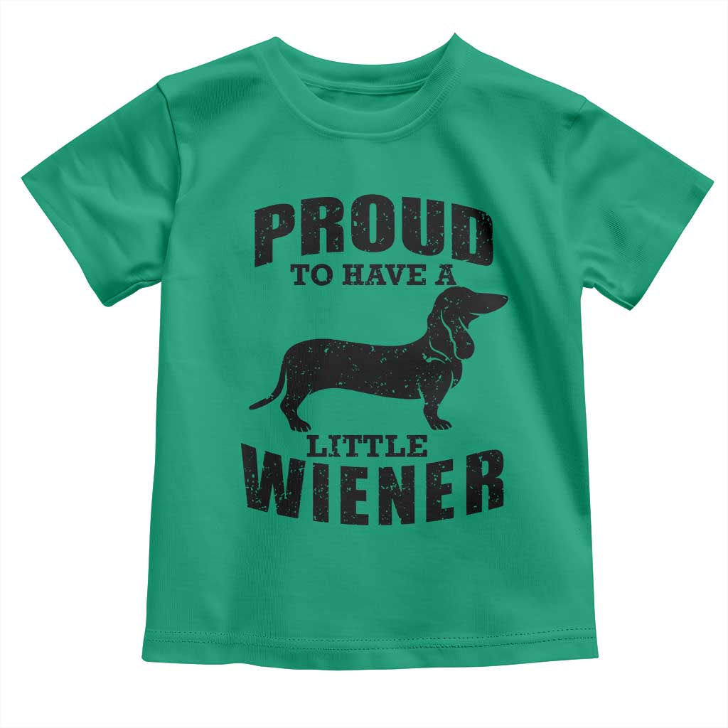 Proud to Have A Little Wiener Toddler T Shirt Funny Offensive Dachshund Retro 90s - Wonder Print Shop