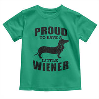 Proud to Have A Little Wiener Toddler T Shirt Funny Offensive Dachshund Retro 90s - Wonder Print Shop