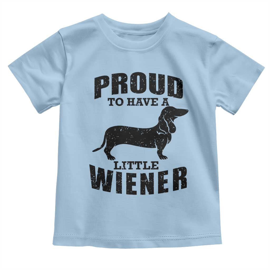 Proud to Have A Little Wiener Toddler T Shirt Funny Offensive Dachshund Retro 90s - Wonder Print Shop