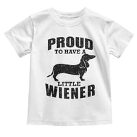Proud to Have A Little Wiener Toddler T Shirt Funny Offensive Dachshund Retro 90s - Wonder Print Shop