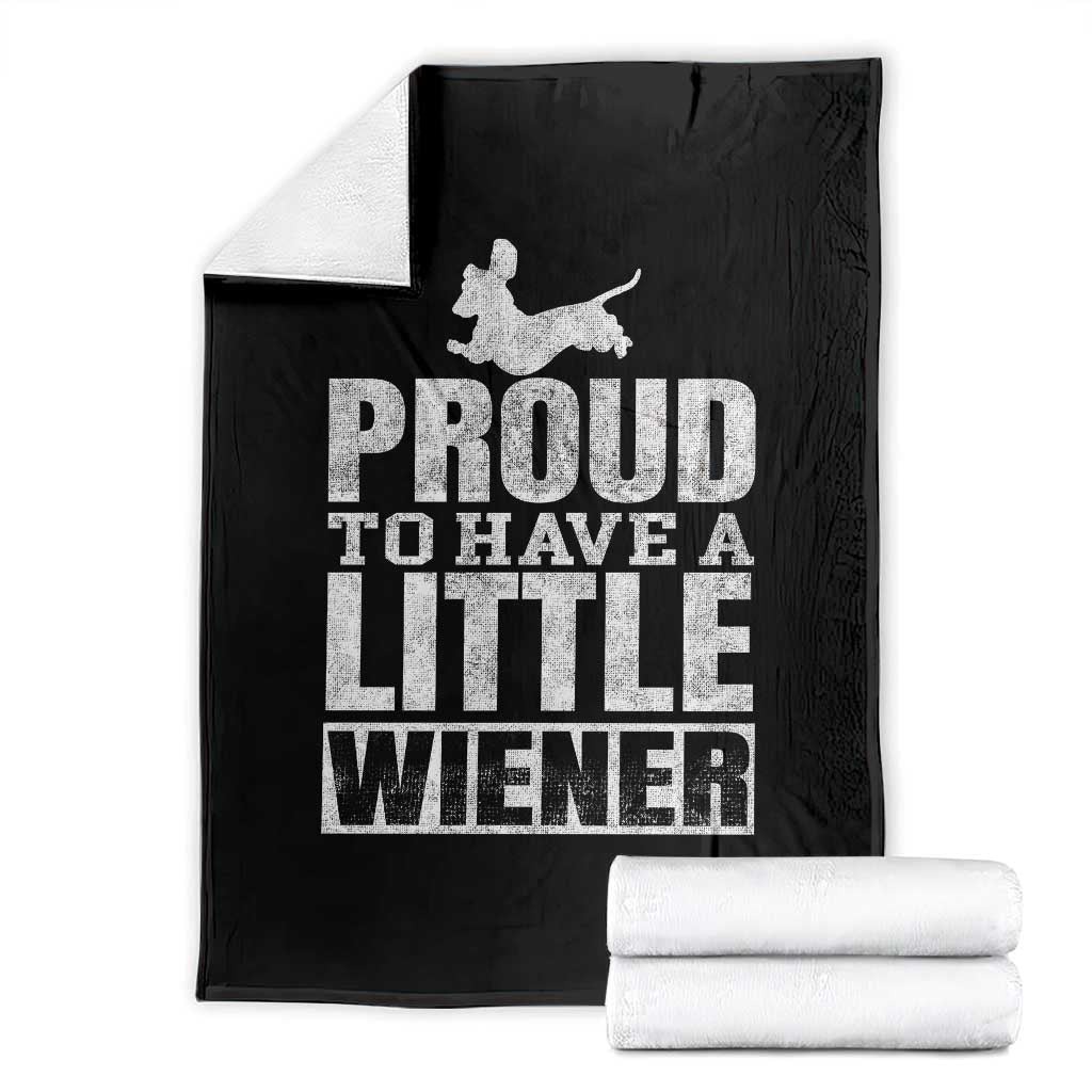 Funny Wiener Dog Lover Throw Blanket Dog Weenie Proud to Have A Little Wiener Dachshund - Wonder Print Shop
