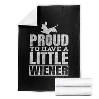 Funny Wiener Dog Lover Throw Blanket Dog Weenie Proud to Have A Little Wiener Dachshund - Wonder Print Shop