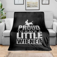 Funny Wiener Dog Lover Throw Blanket Dog Weenie Proud to Have A Little Wiener Dachshund - Wonder Print Shop