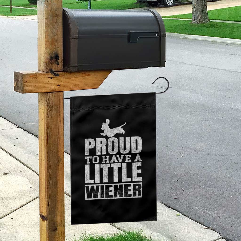 Funny Wiener Dog Lover Garden Flag Dog Weenie Proud to Have A Little Wiener Dachshund - Wonder Print Shop