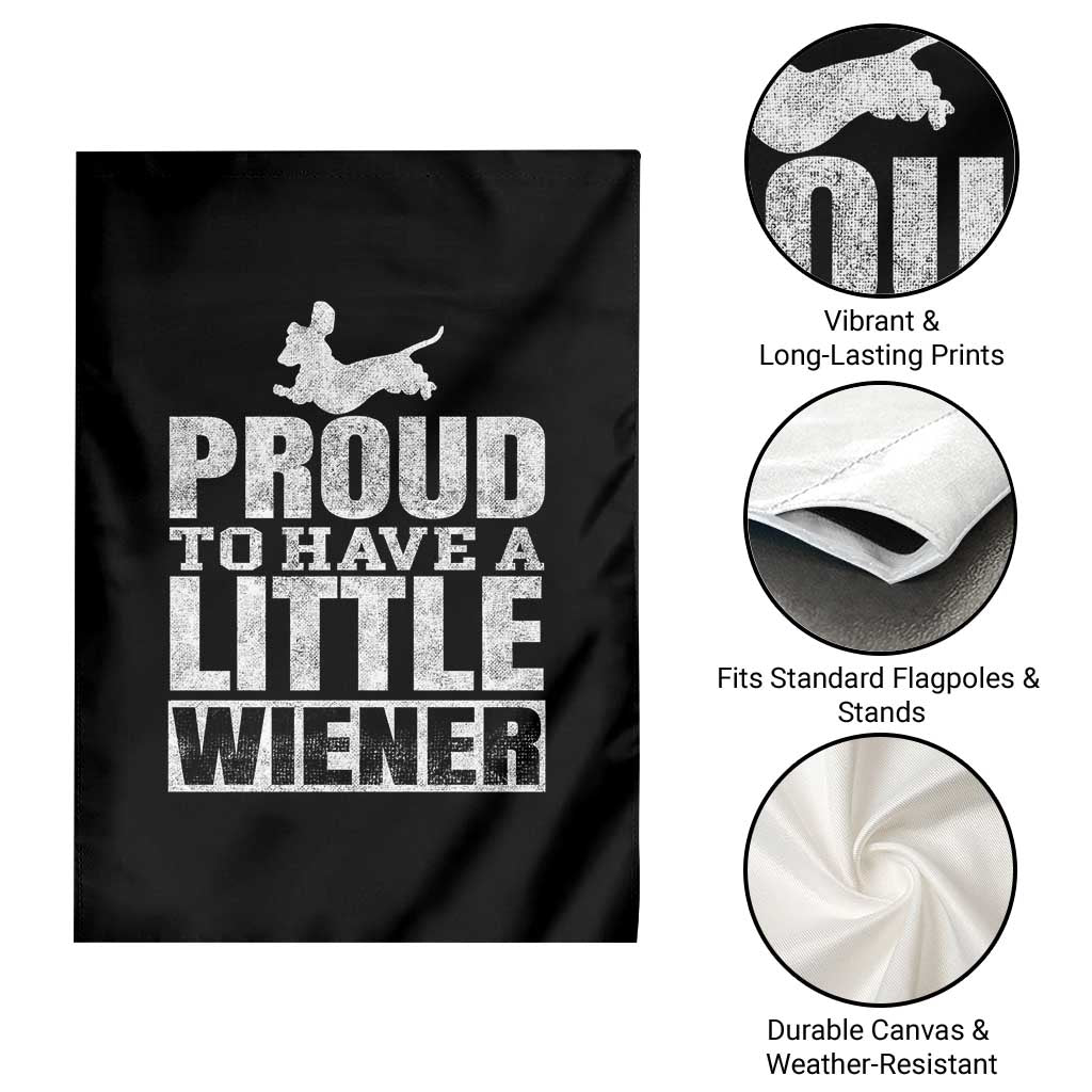 Funny Wiener Dog Lover Garden Flag Dog Weenie Proud to Have A Little Wiener Dachshund - Wonder Print Shop