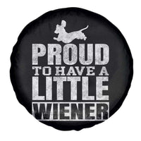 Funny Wiener Dog Lover Spare Tire Cover Dog Weenie Proud to Have A Little Wiener Dachshund - Wonder Print Shop