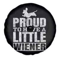 Funny Wiener Dog Lover Spare Tire Cover Dog Weenie Proud to Have A Little Wiener Dachshund - Wonder Print Shop